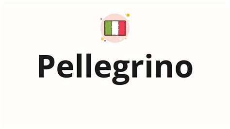 how to pronounce pellegrino